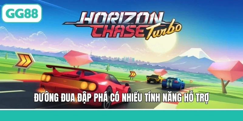 Đường đua đập phá có nhiều tính năng hỗ trợ