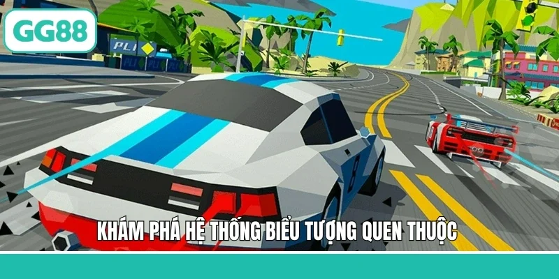 Khám phá hệ thống biểu tượng quen thuộc 