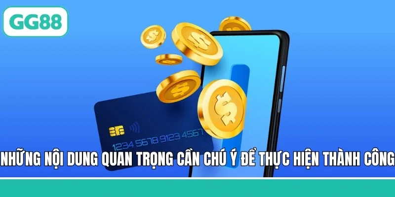 Những nội dung quan trọng cần chú ý để thực hiện thành công