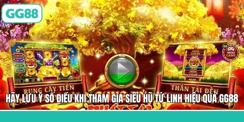 Hãy lưu ý số điều khi tham gia siêu hũ tứ linh hiệu quả GG88